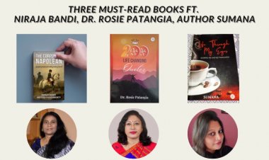 THREE BOOKS YOU MUST DEFINITELY READ  FT. REPUTED AUTHORS NIRAJA BANDI, DR. ROSIE PATANGIA, SUMANA ACHERJEE MUKHERJEE