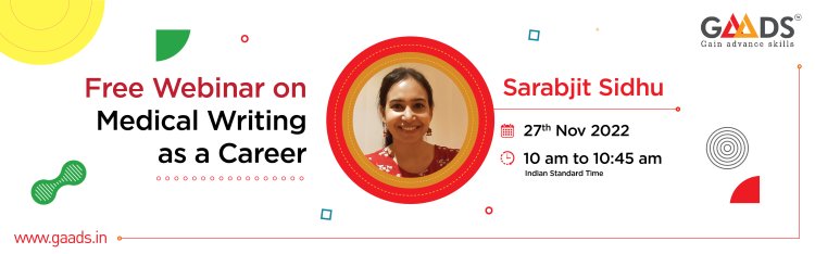 GAADS Learning Hosting a Free Webinar on Medical Writing as a Career 27 Nov 2022 from 10:00 AM to 10:45 AM